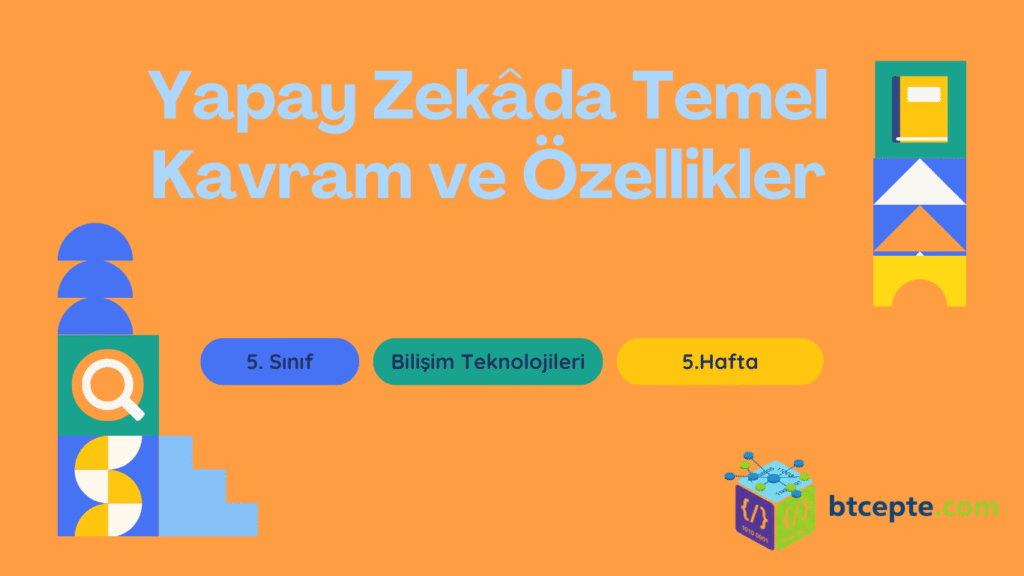 Yapay Zekâda Temel Kavram ve Özellikler