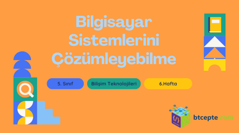 Bilgisayar Sistemlerini Çözümleyebilme