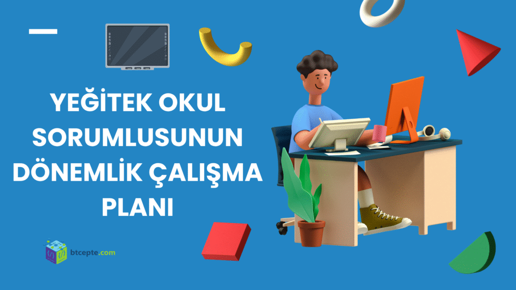 yeğitek okul sorumlusunun Dönemliş Çalışma Planı