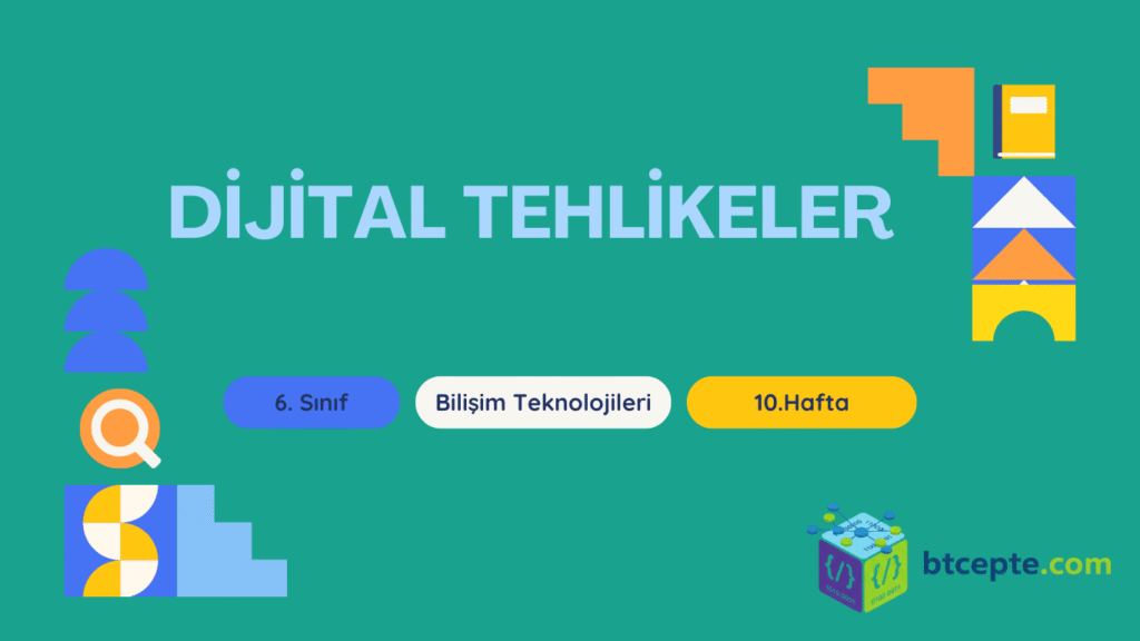 6. Sınıf Bilişim Teknolojileri - 10. Hafta Dijital Tehlikeler