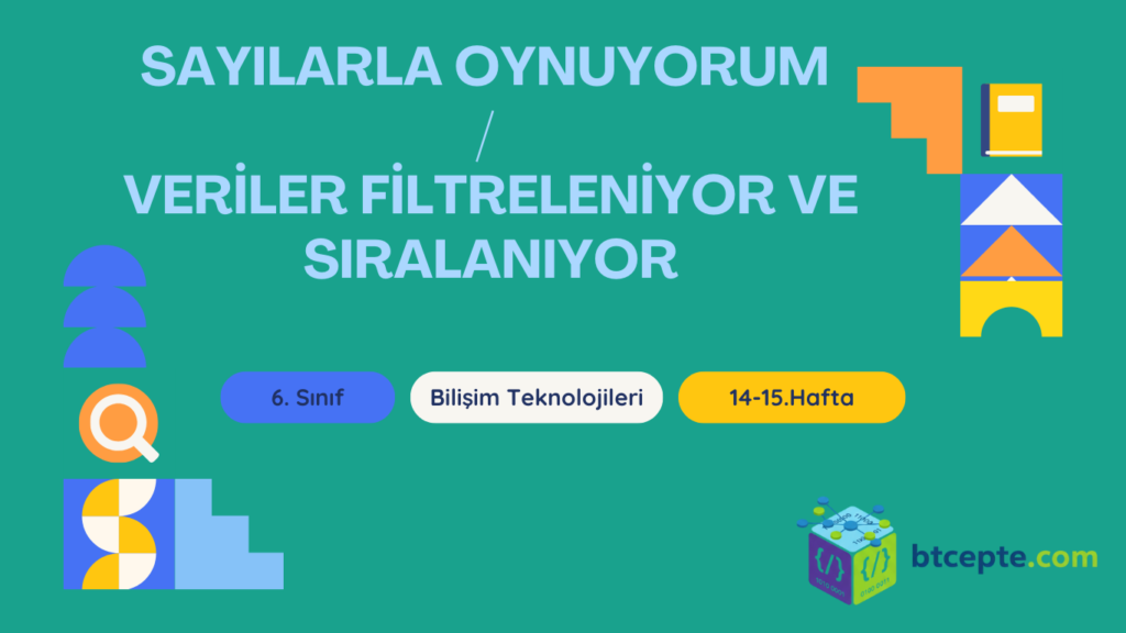 6. Sınıf Bilişim Teknolojileri - 14-15. Hafta Sayılarla Oynuyorum-Veriler filtreleniyor