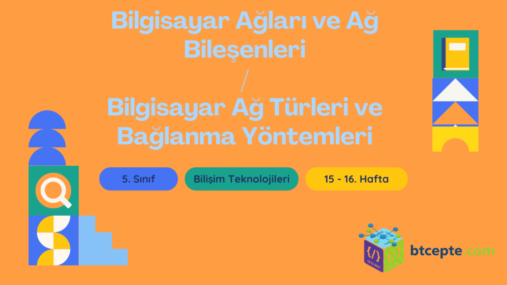 5. Sınıf Bilişim Teknolojileri - 15. Hafta Bilgisayar ağları ve bileşenleri