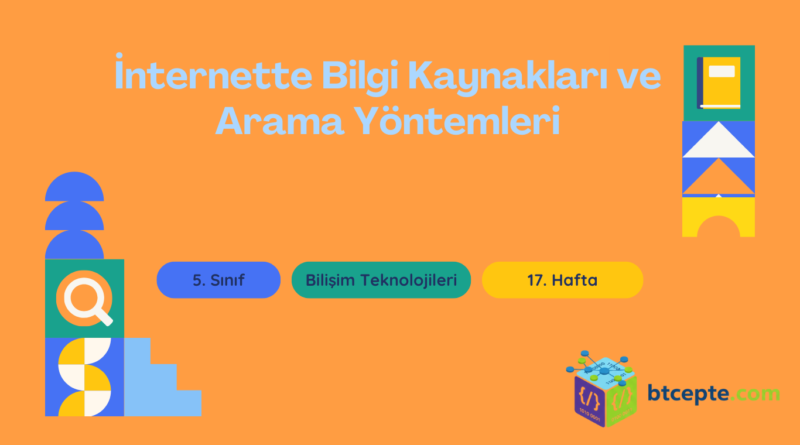 5. Sınıf Bilişim Teknolojileri - 17. Hafta İnternette Bilgi Kaynakları ve Arama Yöntemleri