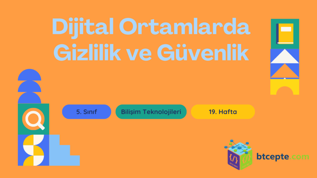 5. Sınıf Bilişim Teknolojileri - 19. Dijital Ortamlarda Gizlilik ve Güvenlik