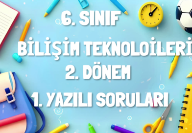 6. SINIF BİLİŞİM TEKNOLOJİLERİ ve YAZILIM DERSİ 2. DÖNEM 1. YAZILI SORULARI