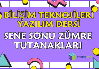 Bilişim Teknolojileri ve Yazılım Dersi Sene Sonu Zümre Tutanakları